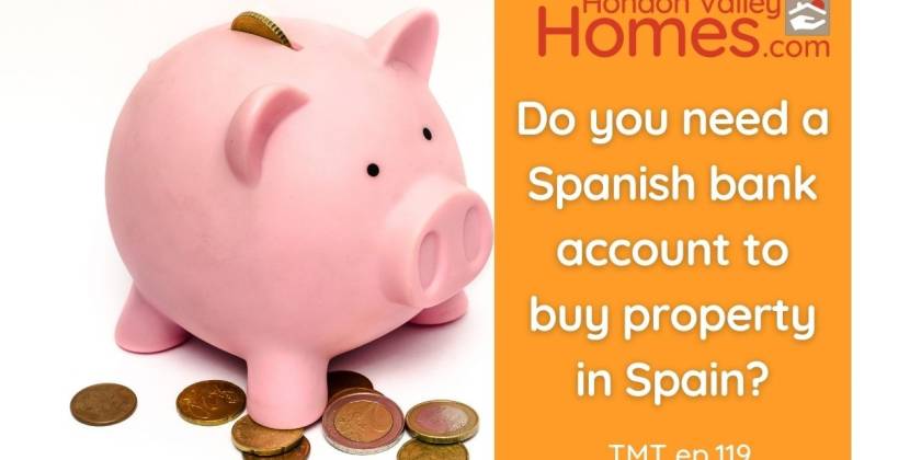 TMT Ep. 119 Do You Need a Spanish Bank account to Buy Property in Spain?