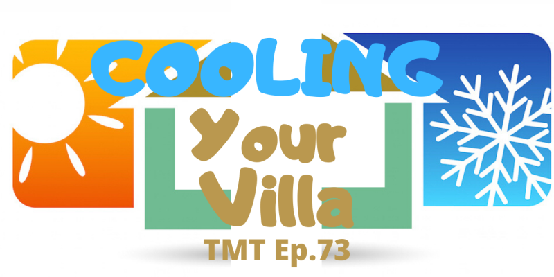 TMT Ep.73 How to Cool your Villa