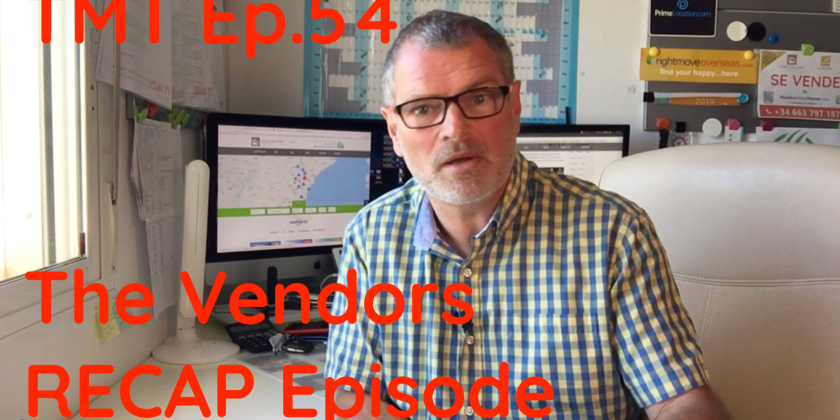 TMT Ep.54 The Spanish Property Vendors Recap Episode