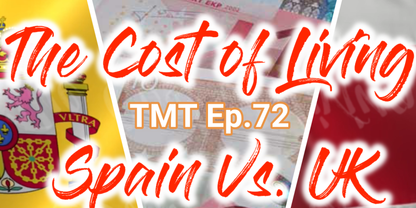 TMT Ep.72 The Cost of Living in Spain vs UK