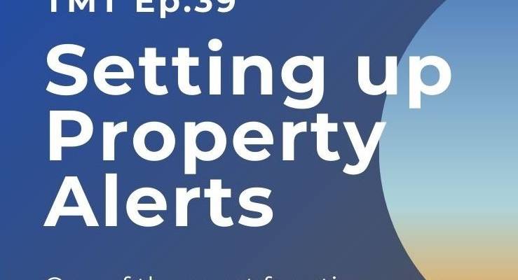 TMT Ep. 39 Property Alerts & Favourites